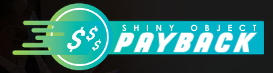 shiny object payback oto
